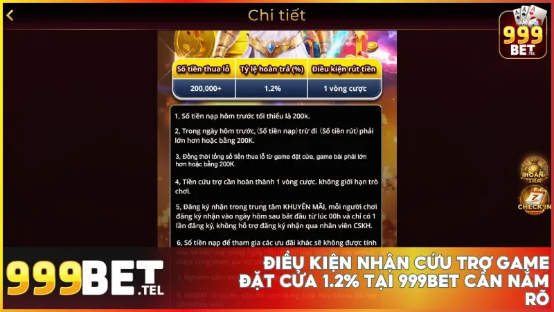 Cứu trợ game đặt cửa 1.2% tại 999BET và cơ hội phục hồi vốn cực hấp dẫn 3 Người chơi cần đảm bảo các điều kiện về số tiền nạp cược và đăng ký đúng thời gian để được nhận hỗ trợ.